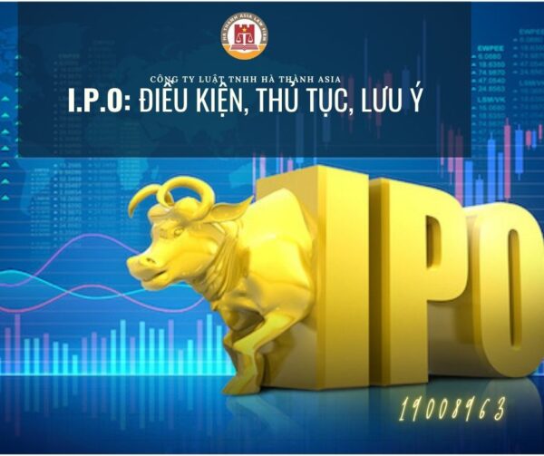 Phát hành cổ phiếu ra công chúng (I.P.O): Điều kiện, Thủ tục và Lưu ý thực hiện ipo