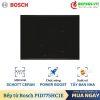 Bếp từ Bosch 3 vùng nấu PID775HC1E lắp âm 2 Bếp từ Bosch 3 vùng nấu PID775HC1E lắp âm