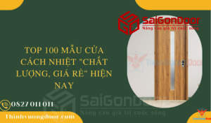 Top 100 mẫu cửa cách nhiệt chất lượng, giá rẻ hiện nay