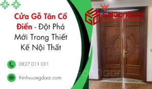 Cửa Gỗ Tân Cổ Điển - Đột Phá Mới Trong Thiết Kế Nội Thất