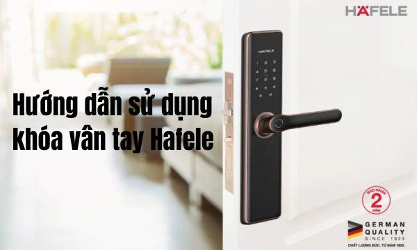 Hướng dẫn sử dụng khóa vân tay Hafele 1 Hướng dẫn sử dụng khóa vân tay Häfele