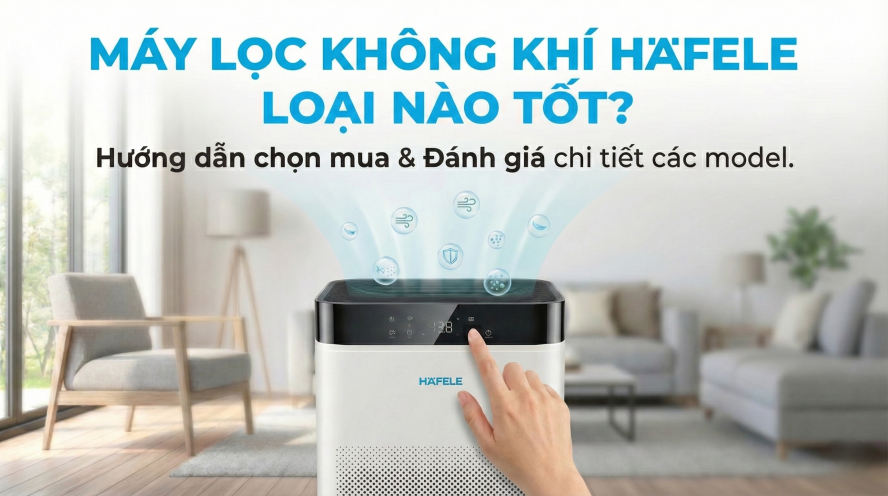 Máy lọc không khí Hafele loại nào tốt 1 máy lọc không khí hafele loại nào tốt