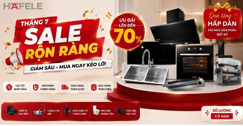 TƯNG BỪNG ĐẠI TIỆC THÁNG 7 - SALE TỚI 80% CỦA HAFELE VỚI TRĂM SẢN PHẨM CHÍNH HÃNG