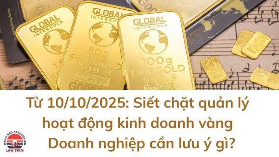 Từ 10/10/2025: Siết chặt quản lý hoạt động kinh doanh vàng