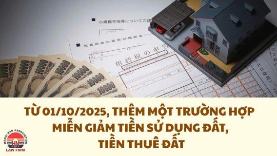 Từ 01/10/2025, thêm một trường hợp được miễn, giảm tiền sử dụng đất, tiền thuê đất